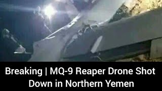 Breakin  MQ9 Reaper Drone Shot Down in Northern Yemen [upl. by Noivax]