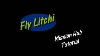 Litchi Mission Hub Tutorial [upl. by Parfitt]