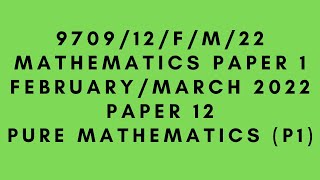 AS LEVEL PURE MATHEMATICS 9709 P1 PAPER 1  FebruaryMarch 2022  Paper 12  970912FM22SOLVED [upl. by Kohsa802]