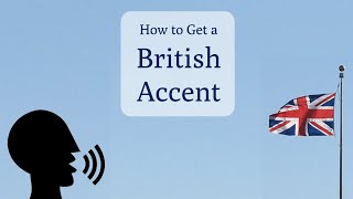 How to Speak with a British Accent [upl. by Votaw]