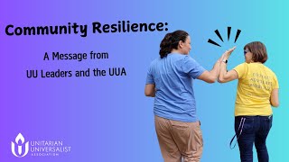 Community Resilience A Message from UU Leaders and the UUA [upl. by Mcclain]