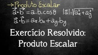 Exercício Resolvido  Produto Escalar através do módulo ângulo e das componentes vetoriais [upl. by Vargas]