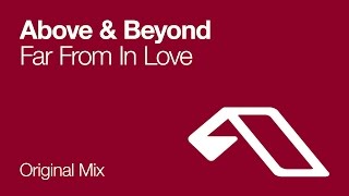 Above amp Beyond  Far From In Love Original Mix [upl. by Ttayw]