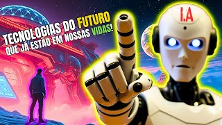 7 Tecnologias do FUTURO que JÁ estão entre NÓS [upl. by Yadsnil817]