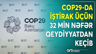 COP29 Əməliyyat Şirkəti məlumat verdi  quot32 min nəfər qeydiyyatdan keçibquot [upl. by Anuqahs]