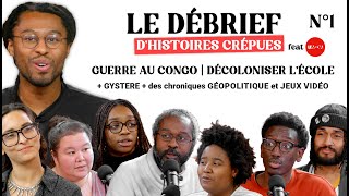 Congo BRICS Décoloniser lécole Anarcute Gystère  Le Débrief dHistoires Crépues [upl. by Aubreir344]