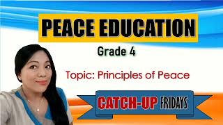 PRINCIPLES OF PEACE II PEACE EDUCATION II CATCHUP FRIDAYS II GRADE 4 [upl. by Aiem]