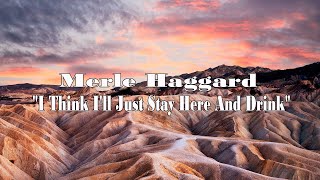 I Think Ill Just Stay Here And Drink  Merle Haggard [upl. by Annor]