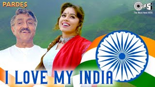 15th August Song  I Love My India  Lyrical  Pardes  Independence Day Special  Patriotic Song [upl. by Dirraj642]