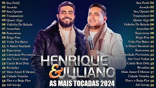 Henrique e Juliano As Mais Tocadas 2024 💥 As Melhores De Henrique e Juliano 💥 Sertanejo 2024 [upl. by Sucramed]