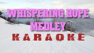 WHISPERING HOPE medley  KARAOKE [upl. by Broddy]