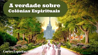 A verdade sobre Colônias Espirituais [upl. by Ahsatniuq348]