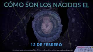 Cómo son los NACIDOS el 12 de Febrero [upl. by Manson632]