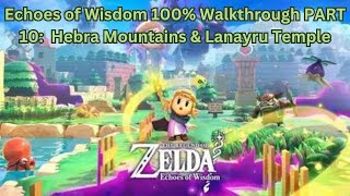 Echoes of Wisdom 100 Walkthrough Part 10  Hebra Mountains amp Lanayru Temple [upl. by Merp]