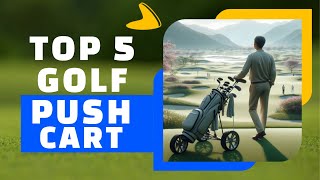 Top 5 Best Golf Push Carts For 2024 Find Your Perfect Cart Now [upl. by Nauqit]