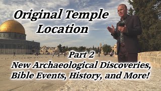 Original Temple amp Temple Mount Location Archaeological Discoveries Bible Events Jerusalem Part 2 [upl. by Drislane955]