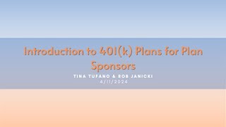 Introduction to 401k Plans for Plan Sponsors presented by Tina Tufano amp Rob Janicki [upl. by Rossing]