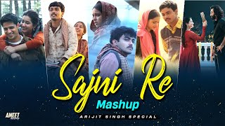 Sajni Re Mashup  Arijit Singh Special  AMEET Mashup Best of Arijit Singh Best of 2024 Love Songs [upl. by Fortunato211]