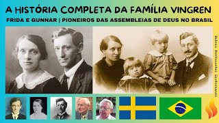 A HISTÓRIA DA FAMÍLIA VINGREN COMPLETA  FRIDA E GUNNAR  PIONEIROS ASSEMBLEIAS DE DEUS NO BRASIL [upl. by Berkin]