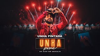 Unha Pintada  Ao Vivo no Unha Prime Aracaju SHOW COMPLETO [upl. by Niamart]