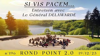 196ème Rond Point 20  Si vis pacem Entretien avec le Général Delawarde [upl. by Persons376]