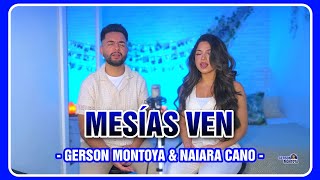 MESÍAS VEN mix de adoración  GERSON MONTOYA amp NAIARA CANO [upl. by Lombardo882]