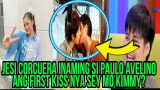 JESI CORCUERA INAMING SI PAULO AVELINO ANG FIRST KISS NYA SEY MO KIMMY❓ [upl. by Dnalor914]