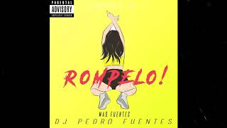 DJ Pedro Fuentes  Rompelo Feat Mad Fuentes [upl. by Christensen]