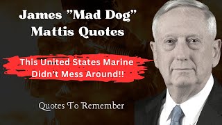 Famous James Mattis Quotes  This Marine Didnt Mess Around [upl. by Anawat]