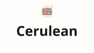 How to pronounce Cerulean [upl. by Noyerb]