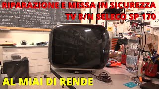 Riparazione e messa in sicurezza TV SELECO SP170 al MIAI di Rende PARTE 12 vlog diy repair tv [upl. by Itsyrk707]