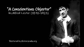 quotA Conscientious Objectorquot by Alfred Lester 18701925 a Historyradioorg reedit [upl. by Ellissa]