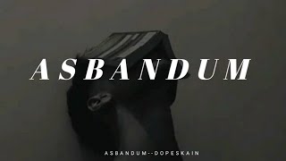 Asbandum  dopes rap slowes and reverb full song [upl. by Artcele]