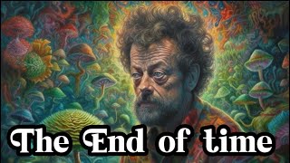 End of Time  Novelty Theory  Terence McKenna [upl. by Haimirej398]