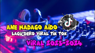 ANE MADAGO AIDO  LAGU DERO VIRAL TIK TOK 20232024  DERO DJ [upl. by Annalise143]