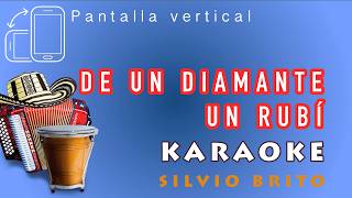 De un diamante un rubí  Silvio Brito  KARAOKE  Pantalla Vertical [upl. by Ettessil]