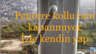 Pvc pencere kollu tam kapanmıyor [upl. by Woll]