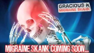 Gracious K  Migraine Skank radio edit  Out Now on iTunes [upl. by Yrotciv398]