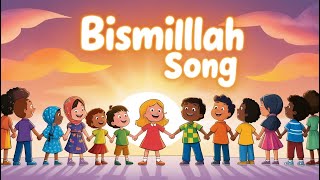 Bismillah Bismilah In The Name Of Allah  Bismillah Song for Kids  Muslim Songs For Kids [upl. by Ytsanyd194]