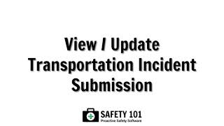 View  Update Transportation Incident Submission  Safety 101 Proactive Safety Software [upl. by Chalmers]