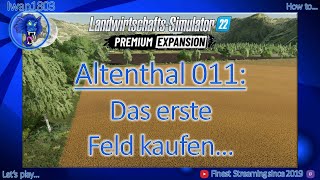 🚜 LS22 Altenthal 011 Das erste Feld kaufen [upl. by Meela]