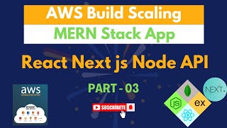 AWS Build Scaling MERN Stack App  React Next js Node API  Part 03 aws mern reactjs nextjs [upl. by Dnalrag]