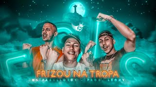 Frizou na Tropa  Os Fabullosos Prod Leony Fbls [upl. by Maidie642]