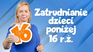 Zatrudnianie dzieci poniżej 16 roku życia [upl. by Farnham]