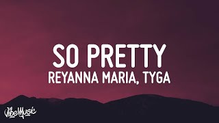 1 HOUR Reyanna Maria  So Pretty Lyrics ft Tyga [upl. by Ynaffet]