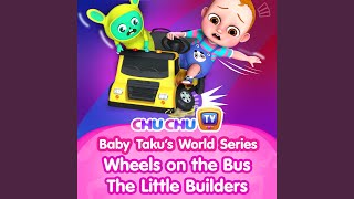 Baby Takus World  Wheels on the Bus The Little Builders [upl. by Eytteb]