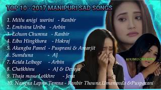 TOP 10  MANIPURI SAD SONG COLLECTION OF 2017 [upl. by Konstanze]