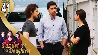 Fazilet and Her Daughters  Episode 41 English Subtitle  Fazilet Hanim ve Kizlari [upl. by Survance]