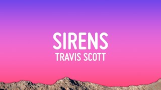 Travis Scott  SIRENS Lyrics [upl. by Clayborn]