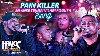 PainKiller Song Live Performance  Havoc Brothers Live In Chennai  En Anbe Yendi Vilagi Pogura [upl. by Blim]